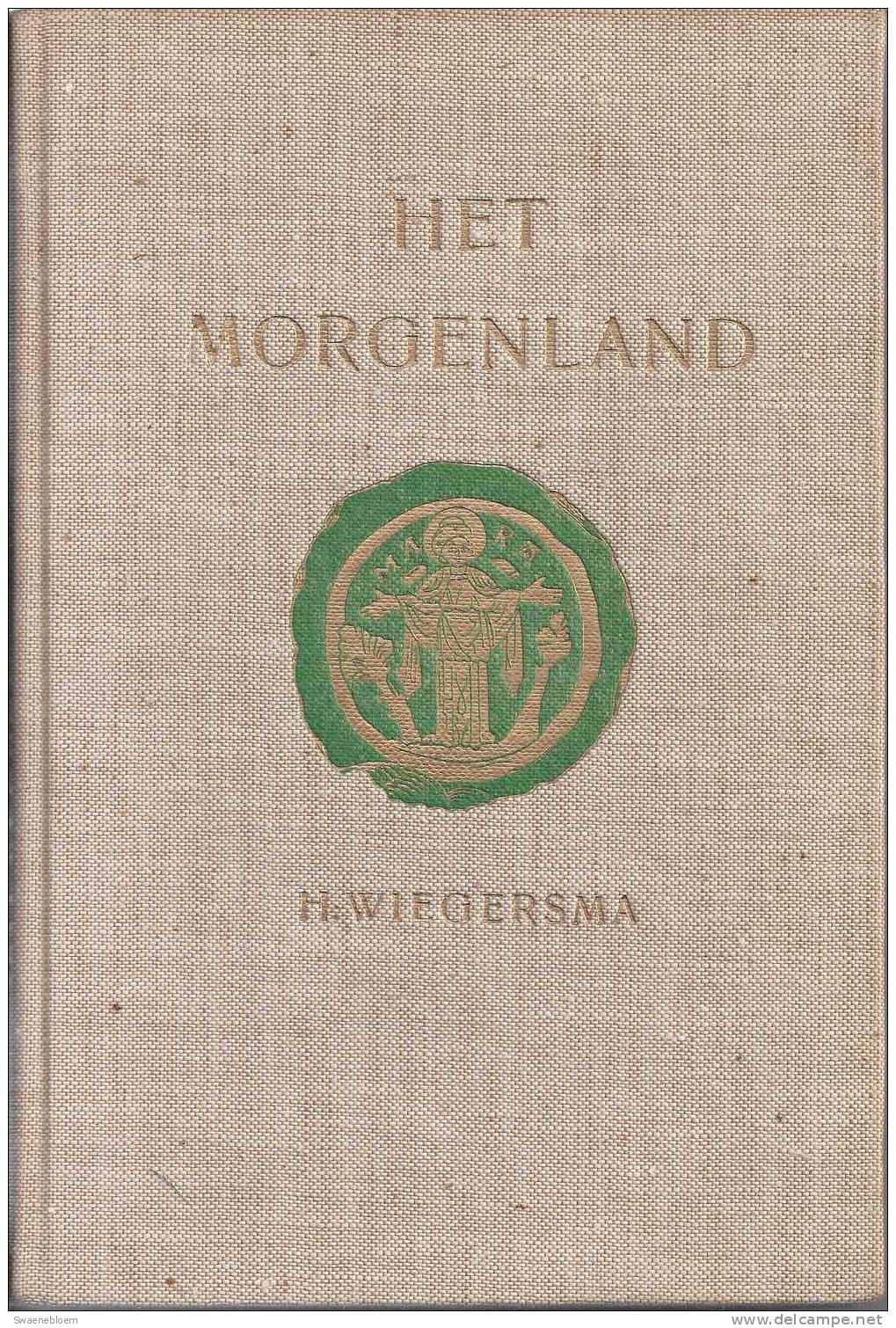 NL.- Boek - Het Morgenland Door H. Wiegersma. . - N.V. Uitgeverij Lieverlee - Amsterdam. 1949. 3 Scans - Antiguos