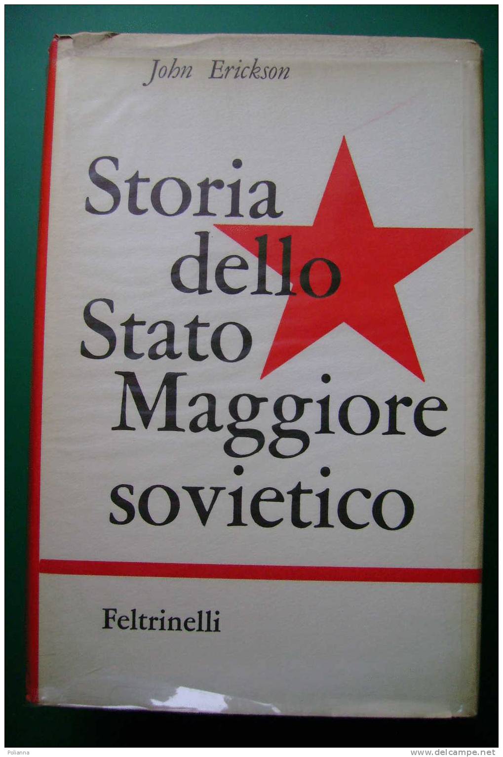 PDM/9 Erickson STORIA STATO MAGGIORE SOVIETICO Feltrinelli I^ Ed. 1963 - History, Biography, Philosophy