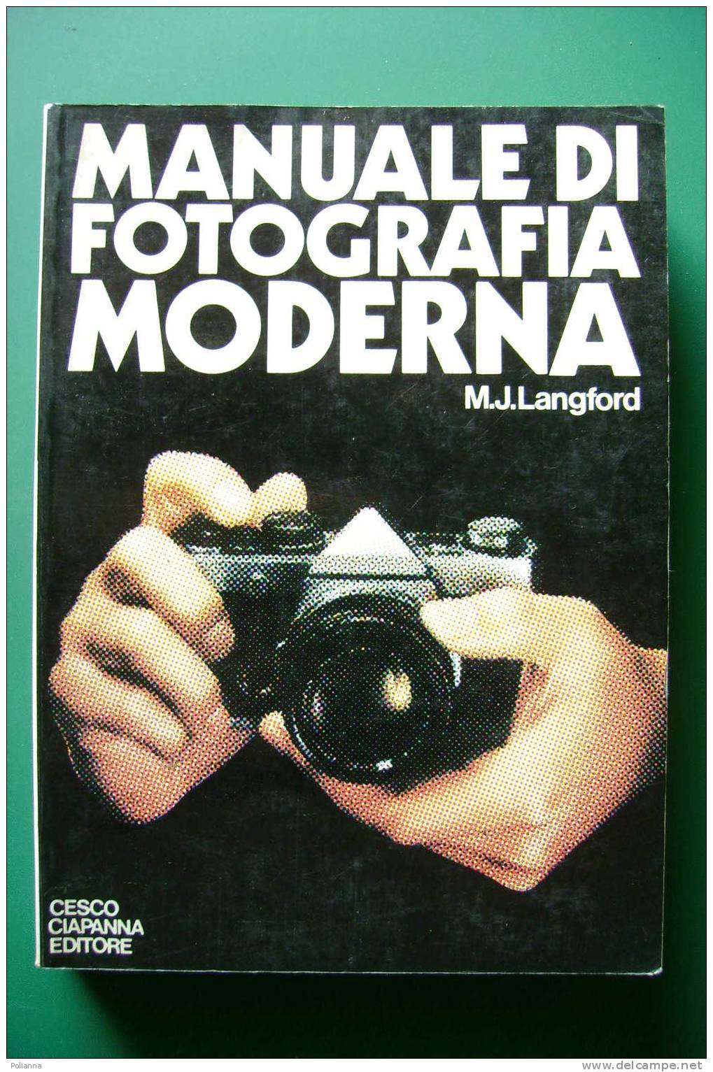 PDM/12 Langford MANUALE DI FOTOGRAFIA MODERNA Ciapanna Ed.1980/reflex - Fotografie