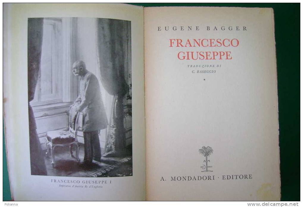 PDM/21 E.Bagger FRANCESCO GIUSEPPE Mondadori 1932/Asburgo - History, Biography, Philosophy