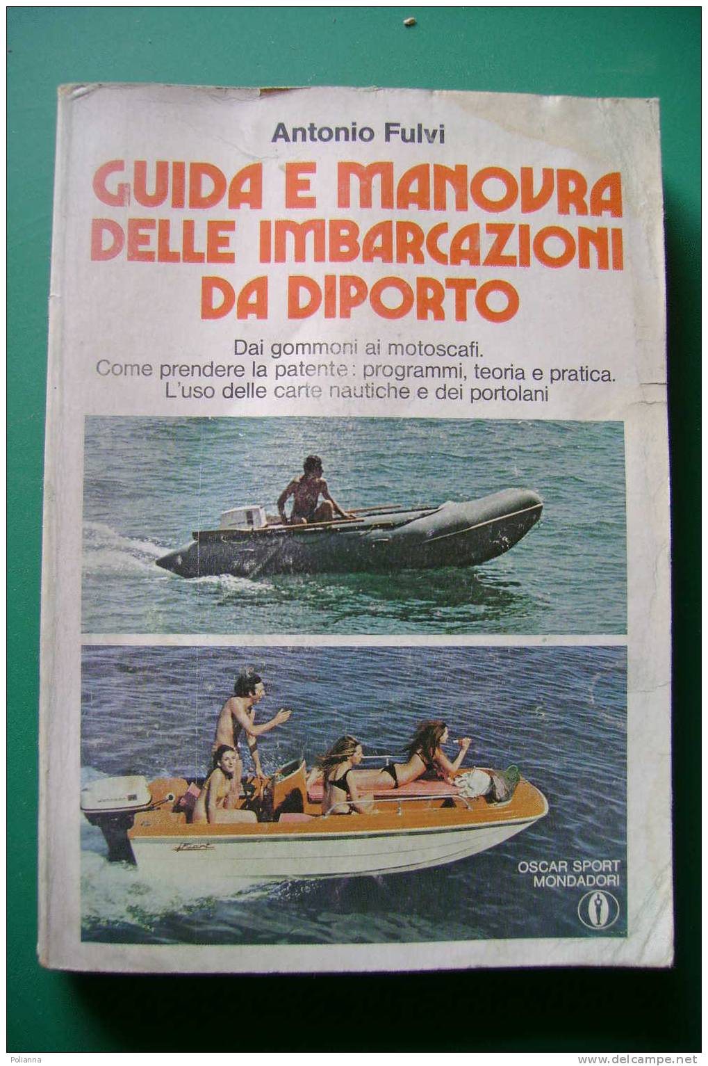 PDM/43 Antonio Fulvi GUIDA E MANOVRA DELLE IMBARCAZIONI DA DIPORTO Oscar Mondadori 1975/motoscafi/nautica - Sports