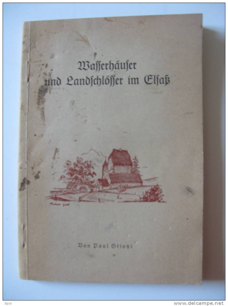 Paul Stinzi :Wasserhäuser Und Landschlösser Im Elsass  -Alsatia Verlag  Kolmar Im Elsass  Imp Alsatia Colmar - Frankrijk