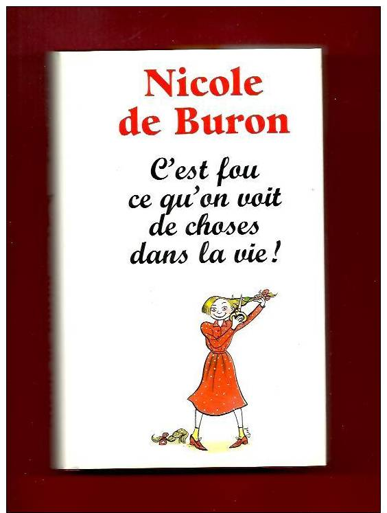 NICOLE DE BURON, "C´est Fou Ce Qu´on Voit De Choses Dans La Vie"-2006-état NEUF !France-Loisirs - Biographie