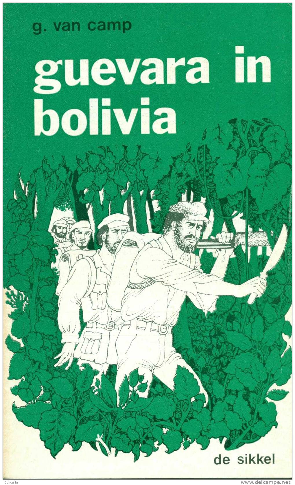 Historische Verhalen - Che Guevara In Bolivia - Guerrilla - Oorlog Van Verzetstrijders - Vriend Van Fidel Castro - History