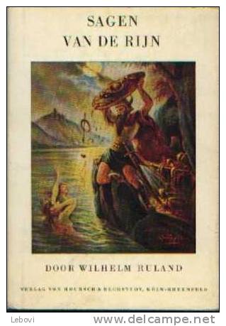 "Sagen Van De Rijn" RULAND, W. - Verlag Von Hoursch & Bechstedt, Köln-Ehrenfeld (non Daté) Avec Nombreuses Illustrations - Altri & Non Classificati