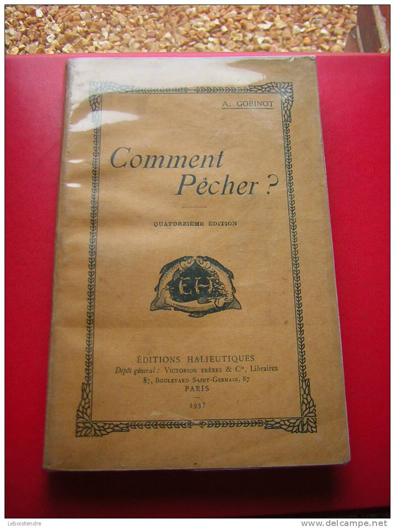 A. GOBINOT-COMMENT PECHER ?-QUATORZIEME EDITION -EDITIONS HALIEUTIQUES -DEPOT GENERAL: VICTORION FRERES & CLE, 1937 - Caza/Pezca