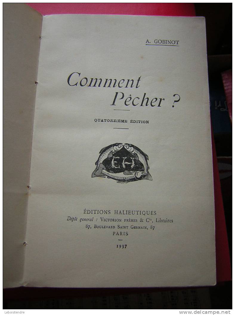 A. GOBINOT-COMMENT PECHER ?-QUATORZIEME EDITION -EDITIONS HALIEUTIQUES -DEPOT GENERAL: VICTORION FRERES & CLE, 1937