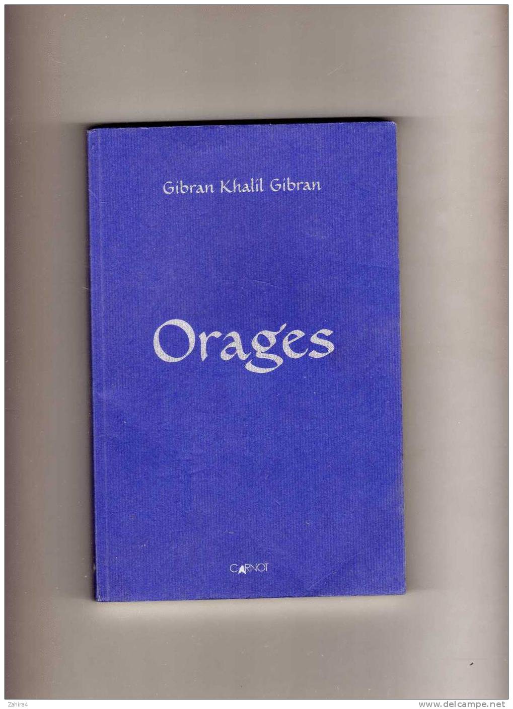 GIBRAN  KHALIL  GIBRAN  -  Orages - Traduit, Adapté OUMAYMA ARNOUK EL AYOUBI  -  Carnot - Poesía