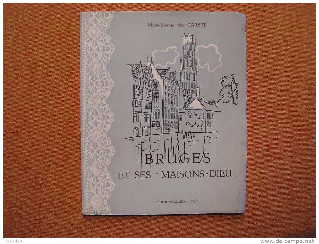 BRUGES ET SES MAISONS-DIEU  Les Belles Heures De La Charité Flamande Editions SOLEDI Marie-Louise Des Garets - België