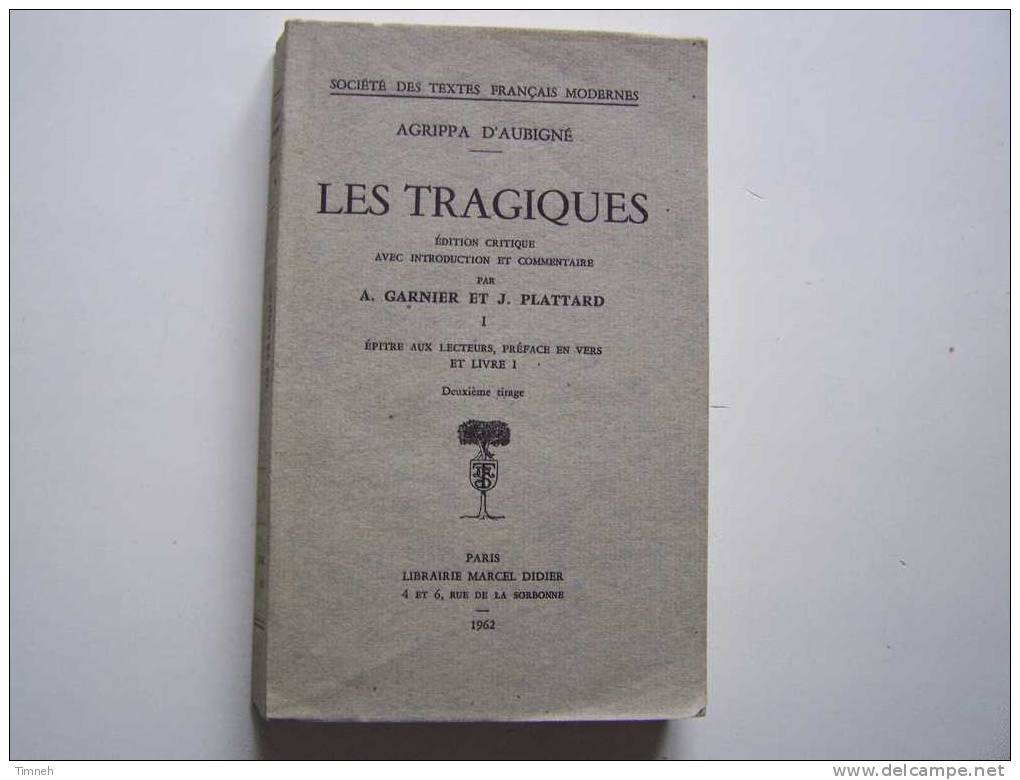 TOME I-LES TRAGIQUES-AGRIPPA D AUBIGNE-1962-livre Premier-Garnier Plattard-librairie Marcel DIDIER- - 18 Ans Et Plus