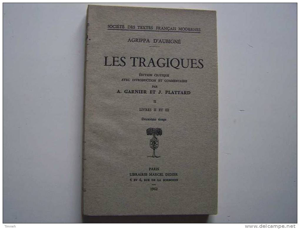 TOME II-LES TRAGIQUES-AGRIPPA D AUBIGNE-1962-livre II Et III-Garnier Plattard-librairie Marcel DIDIER- - 18+ Jaar