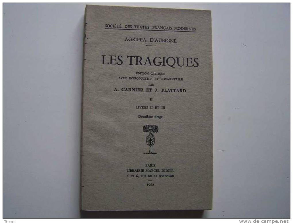 TOME II-LES TRAGIQUES-AGRIPPA D AUBIGNE-1962-livre II Et III-Garnier Plattard-librairie Marcel DIDIER- - 18 Anni E Più