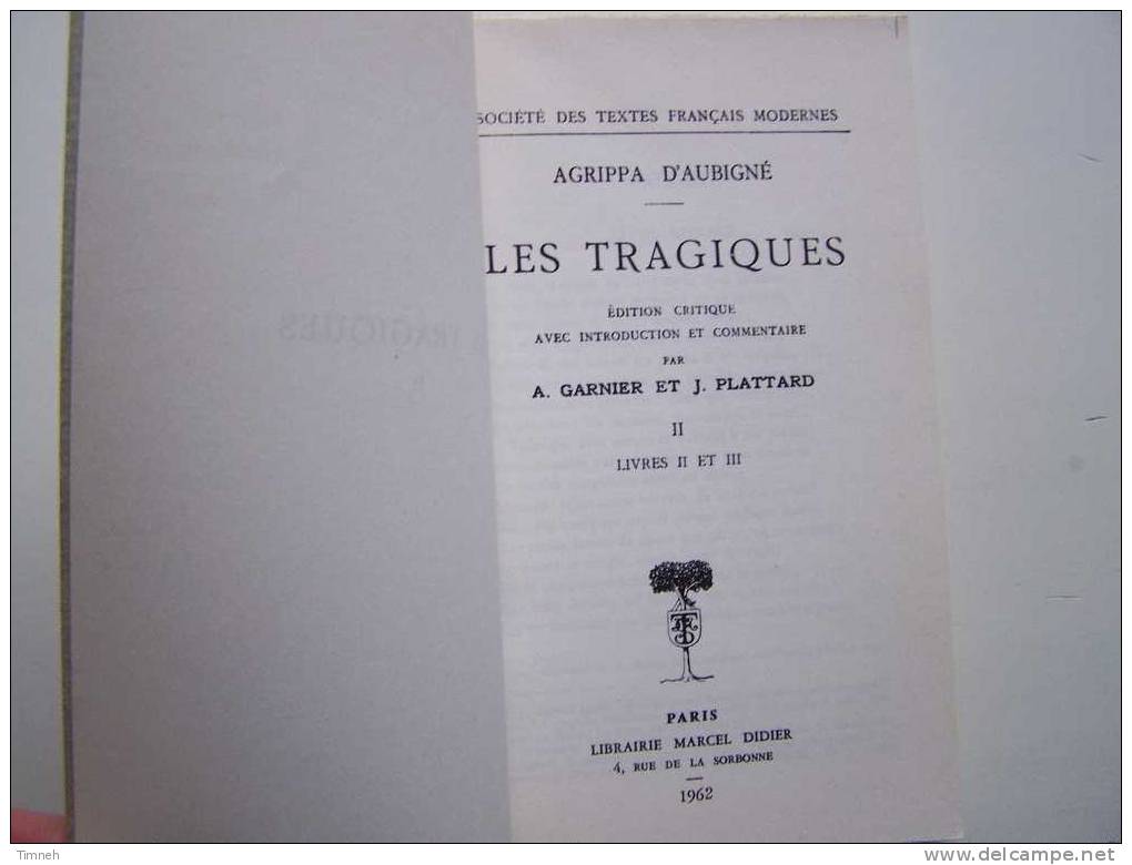 TOME II-LES TRAGIQUES-AGRIPPA D AUBIGNE-1962-livre II Et III-Garnier Plattard-librairie Marcel DIDIER- - 18 Anni E Più