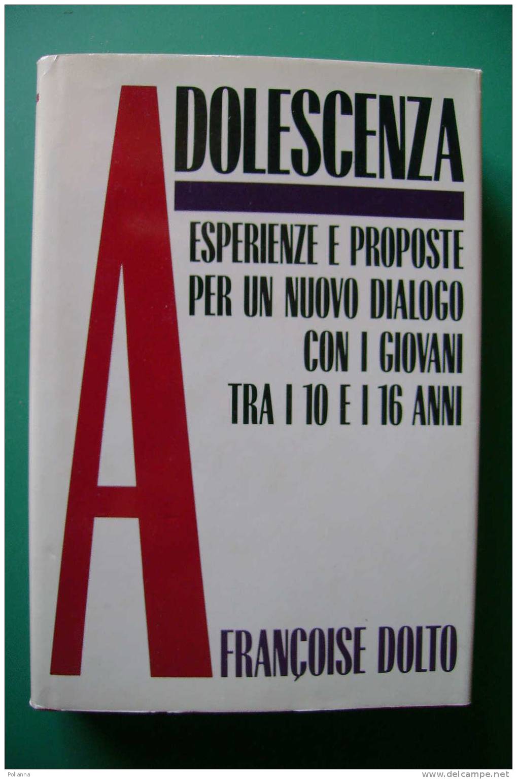 PDN/3 Françoise Dolto ADOLESCENZA - ESPERIENZE DIALOGO CON I GIOVANI CDE 1990/psicologia - Médecine, Psychologie