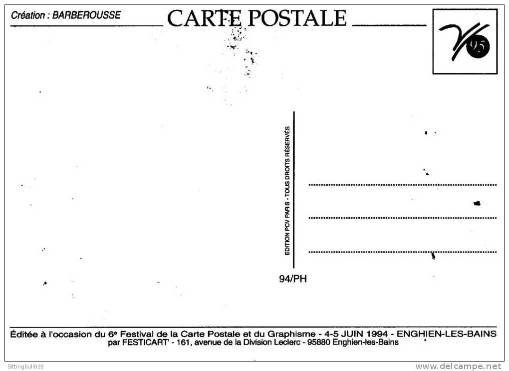 BARBEROUSSE. CP 6e FESTIVAL DE LA CARTE POSTALE ET DU GRAPHISME ENGHIEN LES BAINS 1994. SIGNEE AVEC TIMBRE ET TAMPON PTT - Barberousse