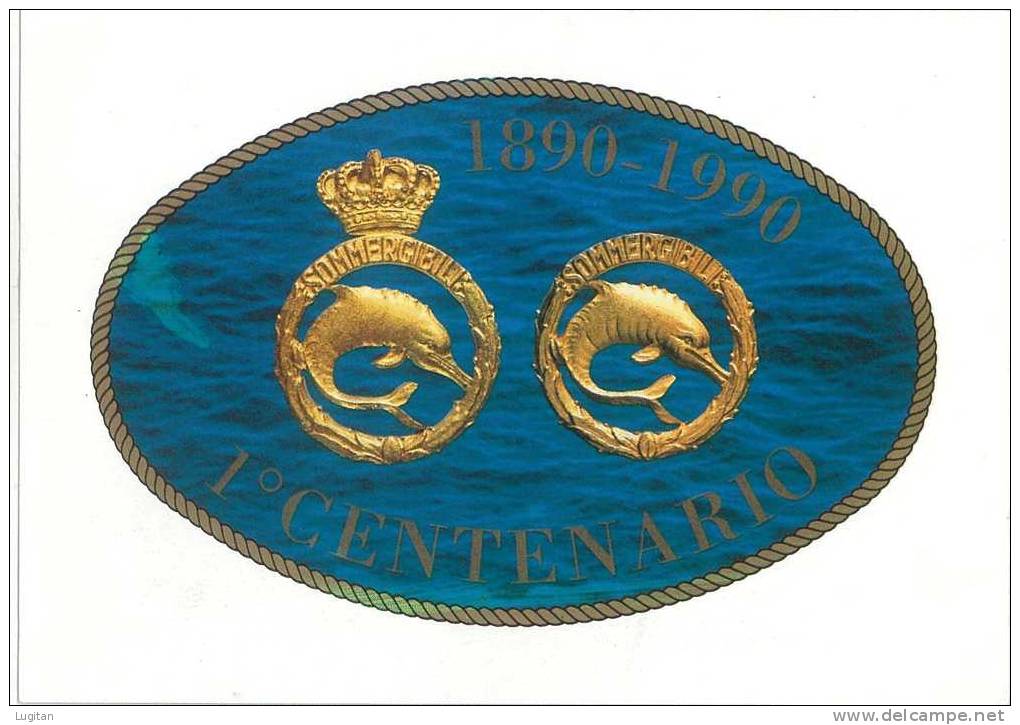 Cartolina - 1° CENTENARIO DEI SOMMERGIBILI ITALIANI - 1890 - 1990 - MARINA ITALIANA - SOMMERGIBILE - SOTTOMARINO - Submarines