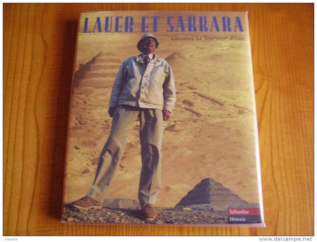 Lauer Et Sakkara De Claudine Le Tourneur D´Ison .  Edition Tallandier . 2000 . Très Belles Photos D´Egypte......3 Scans - Archéologie
