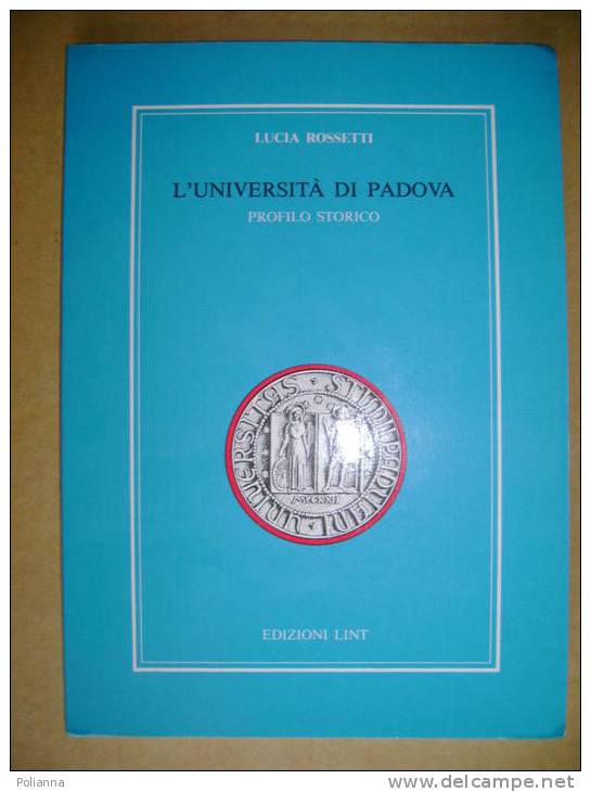 PP/30 Lucia Rossetti L´UNIVERSITA´ DI PADOVA Profilo Storico Ed. Lint 1983 - History, Biography, Philosophy