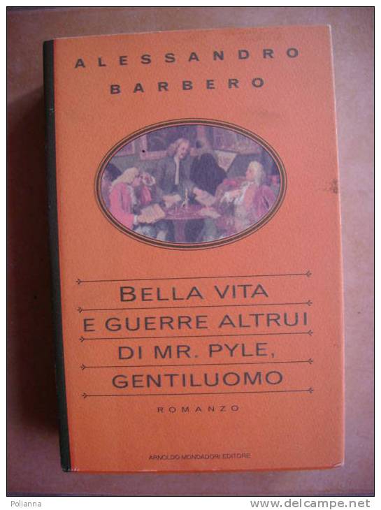 PP/31 Alessandro Barbero BELLA VITA E GUERRE ALTRUI DI MR.PYLE, GENTILUOMO Mondadori 1995 - Storia