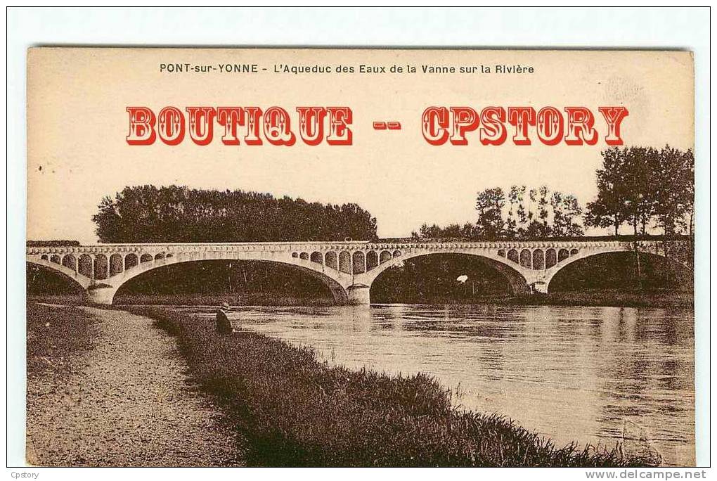 89 - PONT Sur YONNE - Pecheur à La Peche à L'Aqueduc Des Eaux De La Vanne Sur La Rivière - Dos Scané - Pont Sur Yonne