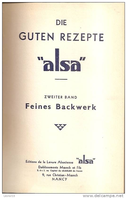 DIE GUTE REZEPTE * ALSA * (Feines Backwerk - Band II ) 260 REZEPTE - Editeur : ALSA Ets MOENCH Et FILS De Nancy - Manger & Boire