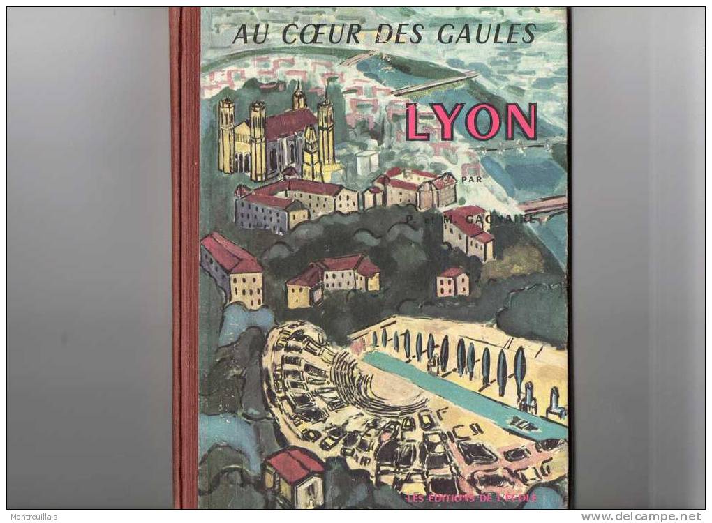 Au Coeur Des Gaules, LYON, De P Et M. GAGNAIRE, De 1958, 156 Pages, éditions De L'école - Rhône-Alpes