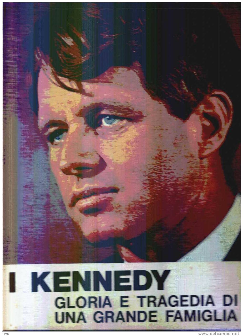 I KENNEDY - Gloria E Tragedia Di Una Grande Famiglia - Giornalismo