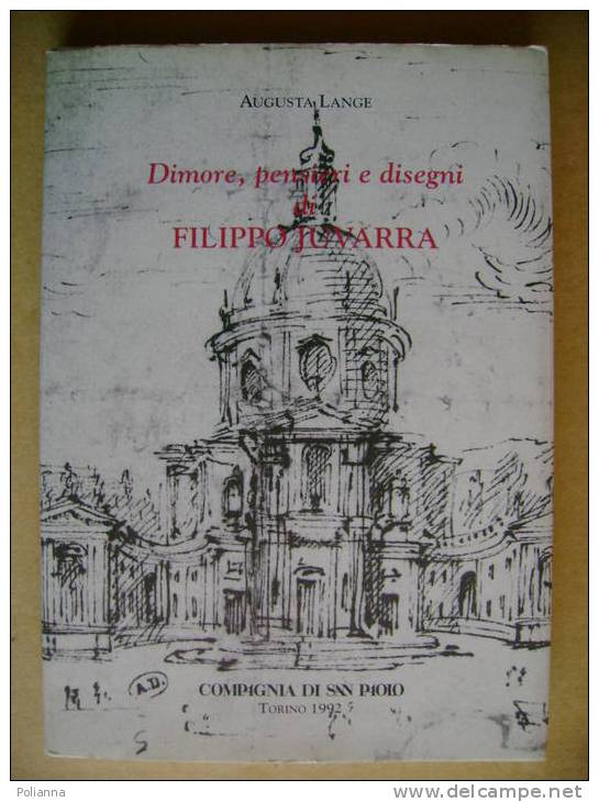 PQ/12 Dimore,pensieri,disegni Di FILIPPO JUVARRA S.Paolo 1992 / Architettura/Rivalta Torinese - Arts, Antiquity