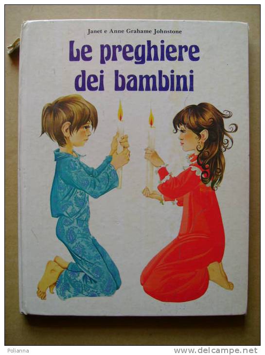 PQ/38 Janet E Anne Grahame Johnstone LE PREGHIERE DEI BAMBINI Ed. Paoline 1979 Illustrato - Enfants Et Adolescents