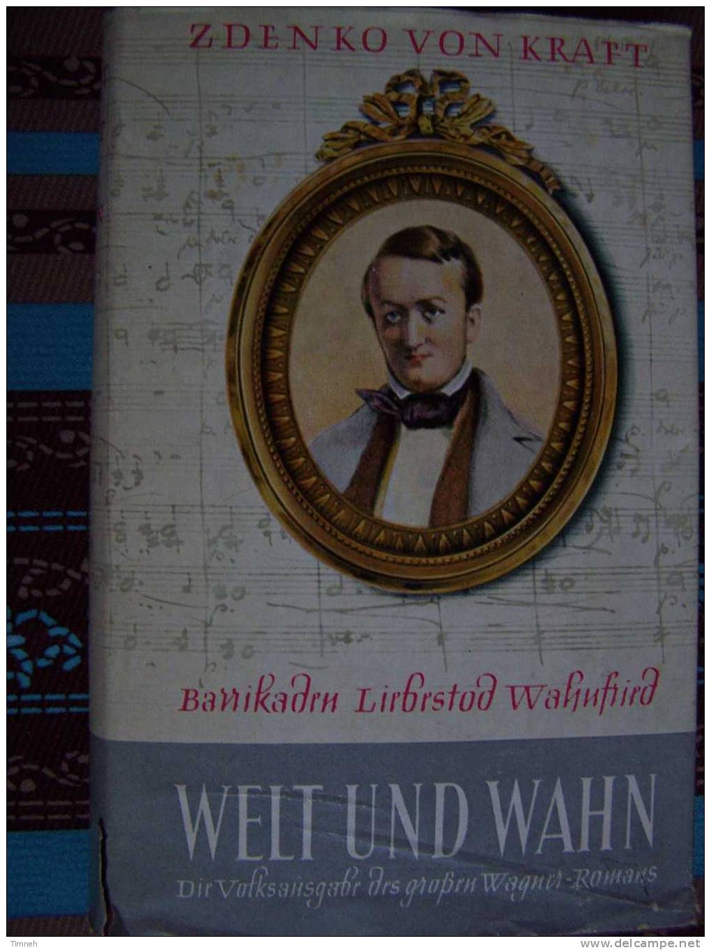 WELT Und WAHN-ein Richard WAGNER ROMAN-Zvenko Von Kraft-Barrikaden-Liebesto D-Wahnfried- - Biographien & Memoiren