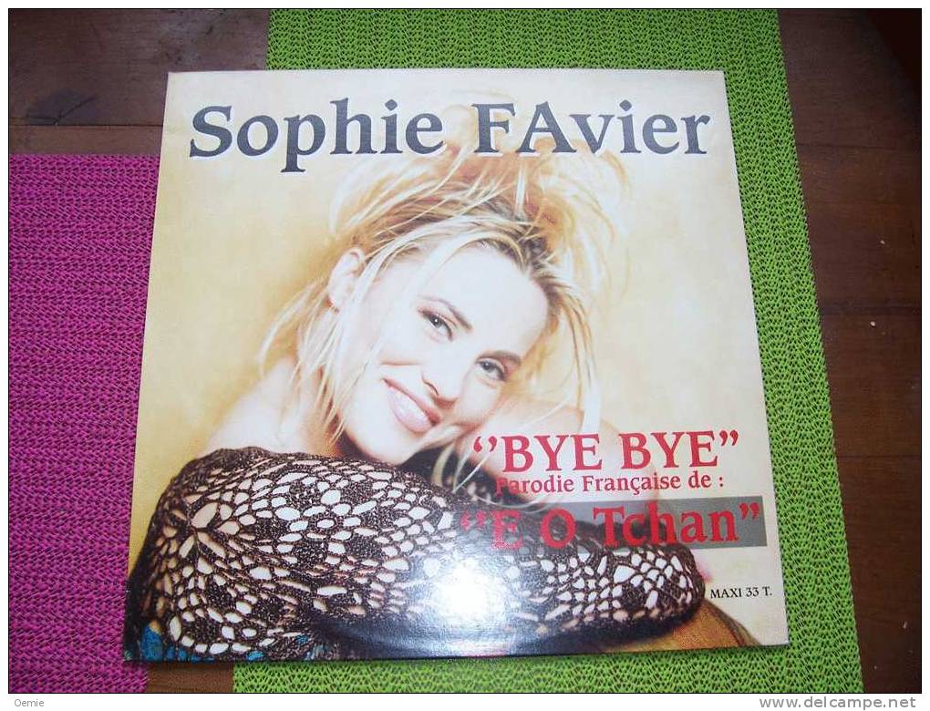 SOPHIE  FAVIER   °  BYE  BEY  PARODIE FRANCAISE DE EO TCHAN  MAXI  33 TOURS - 45 T - Maxi-Single