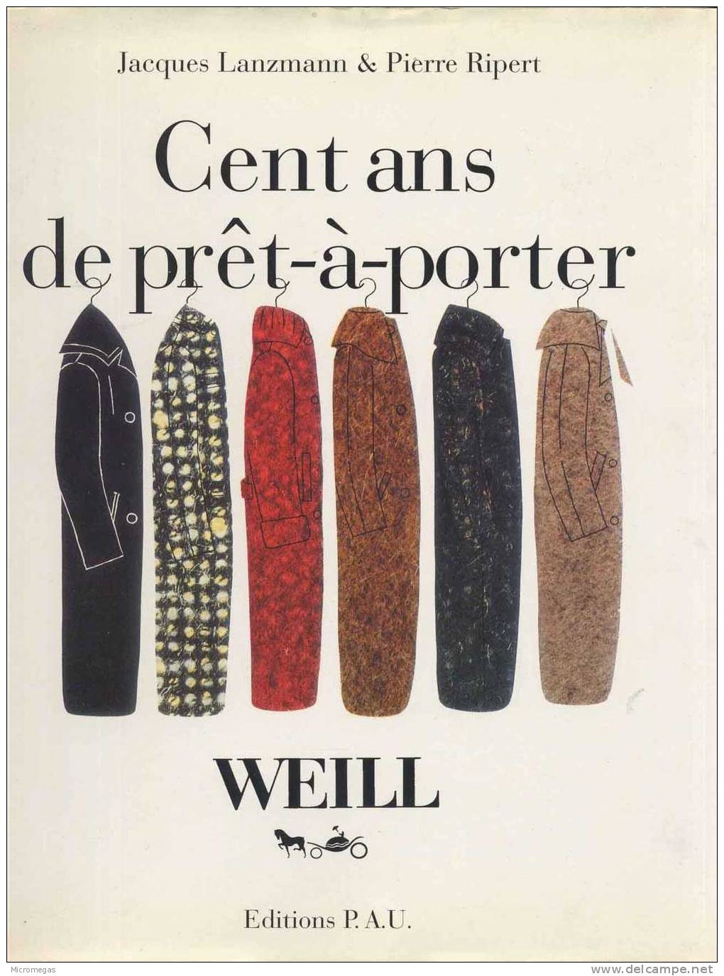 Jacques Lanzmann & Pierre Ripert - Cent Ans De Prêt-à-porter Weill - Mode