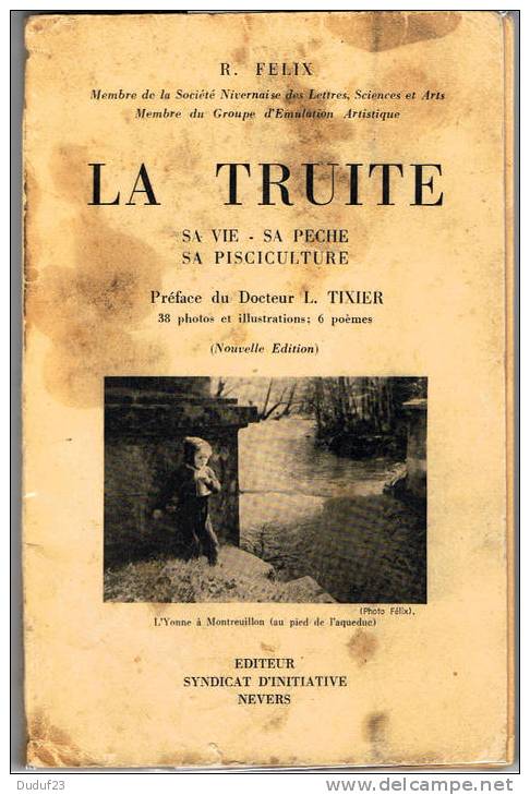 LA TRUITE : Sa Vie , Sa Pêche,  Sa Pisciculture - R. FELIX - Syndicat D´Initiative De Nevers - 1955 - Caza/Pezca