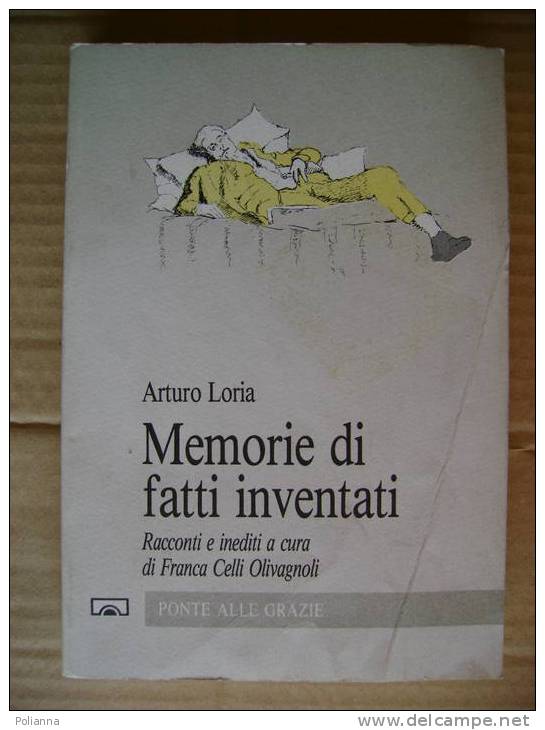 PR/39 Loria MEMORIE DI FATTI INVENTATI Ponte Alle Grazie 1989 - Sagen En Korte Verhalen