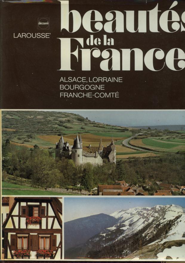 Beauté De La France  Larousse  Alsace  Lorraine  Bourgogne  Franche-Conté  ++++TBE++++ - Encyclopédies