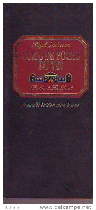 Robert Laffont  Hugh Johnson " Guide De Poche Du Vin "   édition 1977 Augmentée 1990 - Enzyklopädien