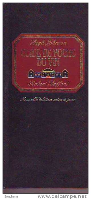 Robert Laffont  Hugh Johnson " Guide De Poche Du Vin "   édition 1977 Augmentée 1990 - Encyclopédies