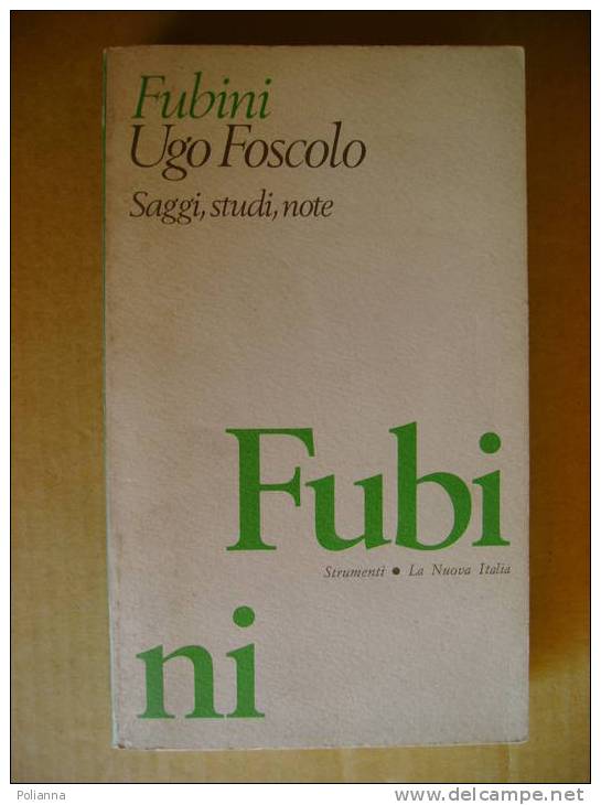 PS/29 Fubini UGO FOSCOLO Saggi-studi-note La Nuova Italia 1978 - Clásicos