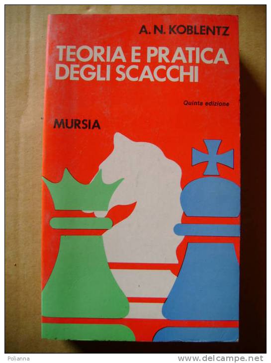 PS/36 Koblentz TEORIA E PRATICA DEGLI SCACCHI Mursia 1973 - Juegos