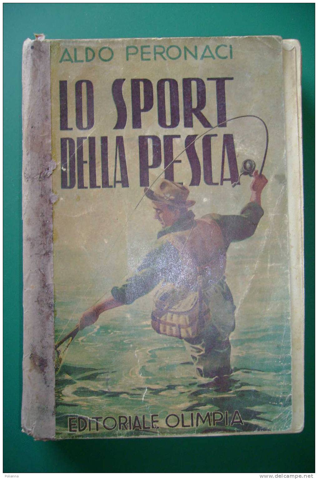 PDO/17 Aldo Peronaci LO SPORT DELLA PESCA Editoriale Olimpia 1951/attrezzature, Tecniche, Esche, Specie Di Pesci - Chasse Et Pêche