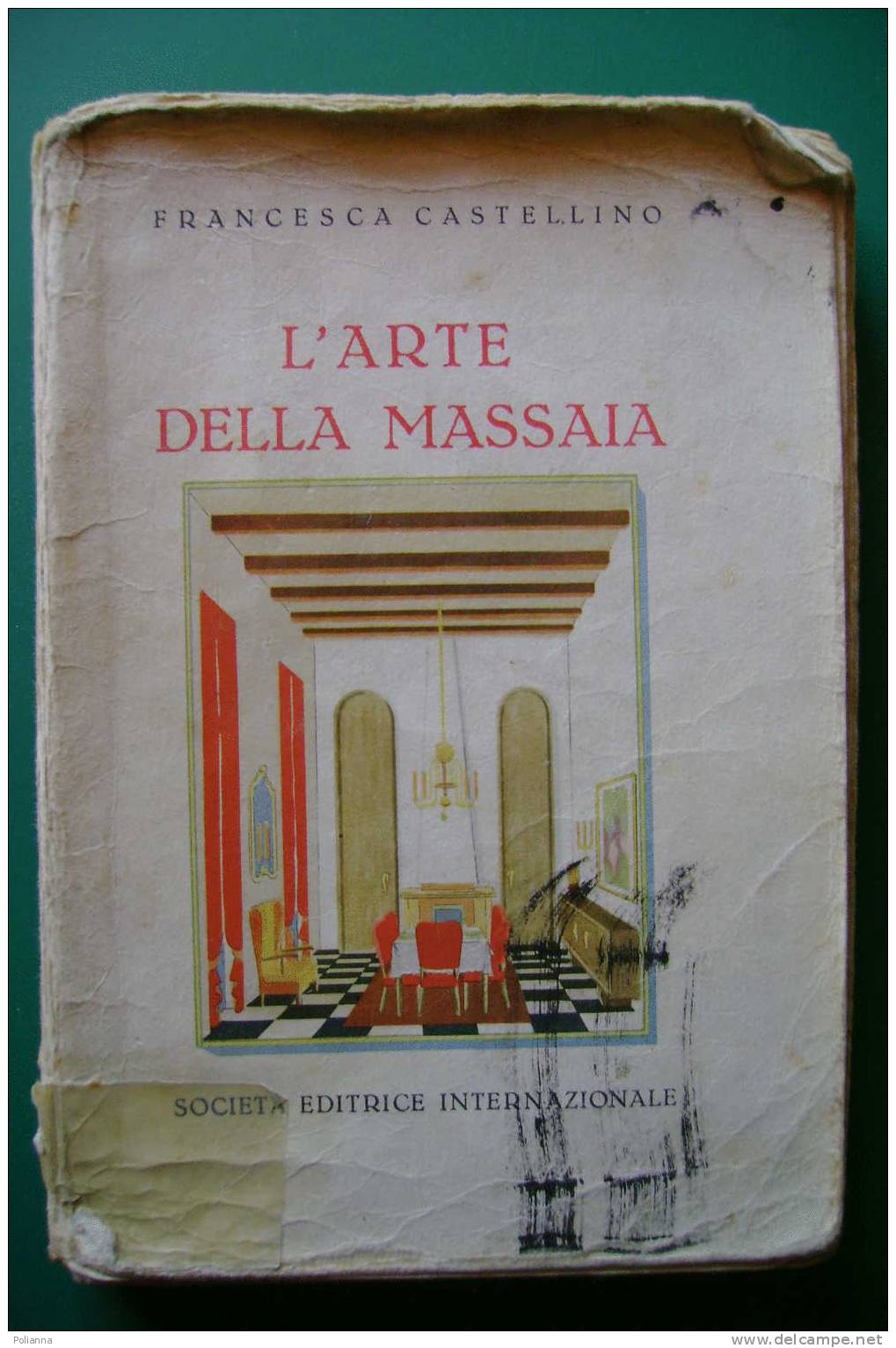 PDO/18 F.Castellino L'ARTE DELLA MASSAIA SEI 1941/elettrodomestici/campi Cotone In Somalia/ricami/giocattoli/gastronomia - Maison Et Cuisine