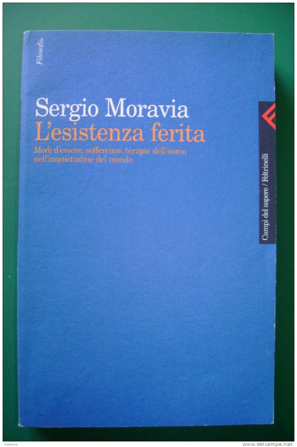 PDO/19 Sergio Moravia L'ESISTENZA FERITA Feltrinelli I^ed.1999 - History, Biography, Philosophy