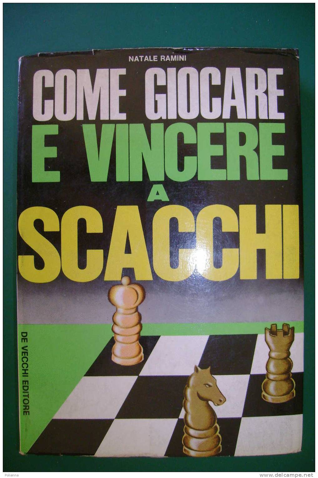 PDO/21 Natale Ramini COME GIOCARE E VINCERE A SCACCHI Ed. De Vecchi 1973 - Spiele