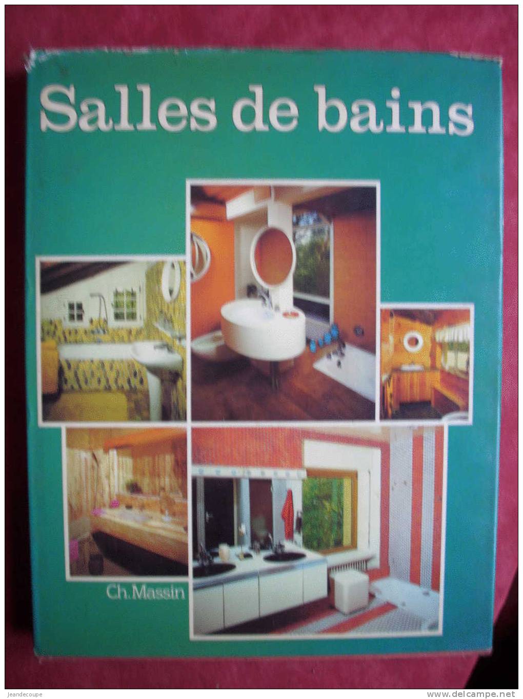 CH. MASSIN - Décoration Intérieur - Intérieurs Anciens - Mobilier Rustique - Salles De Bains - Decorazione Di Interni