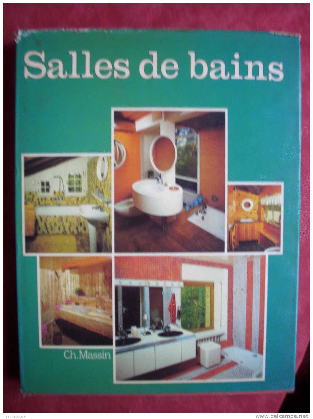 CH. MASSIN - Décoration Intérieur - Intérieurs Anciens - Mobilier Rustique - Salles De Bains - Home Decoration