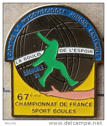 67èME CHAMPIPONNAT DE FRANCE SPORT BOULES - GRENOBLE 93 - LA BOULE DE L´ESPOIR - CONTRE LA MUCOVISCIDOSE JOUONS ENSEMBLE - Petanque