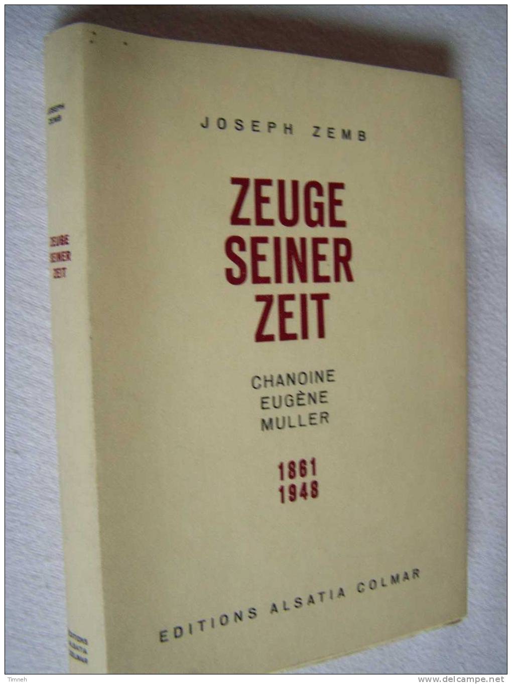 ZEUGE SEINER ZEIT Chanoine Eugène Muller 1861-1948-Joseph ZEMB EDITIONS ALSATIA COLMAR- - Biografía & Memorias