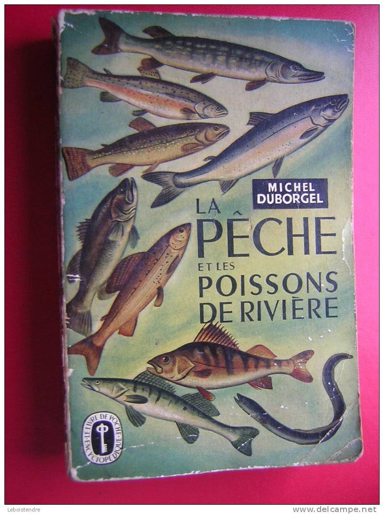 LE LIVRE DE POCHE ENCYCLOPEDIQUE-1957 -MICHEL DUBORGEL-LA PECHE ET LES POISSONS DE RIVIERE - Caza/Pezca