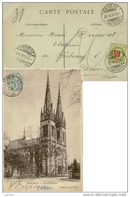 AK Moulins - La Cathédrale   (taxiert - Versch. Stempel Genève Facteur)       1904 - Portomarken