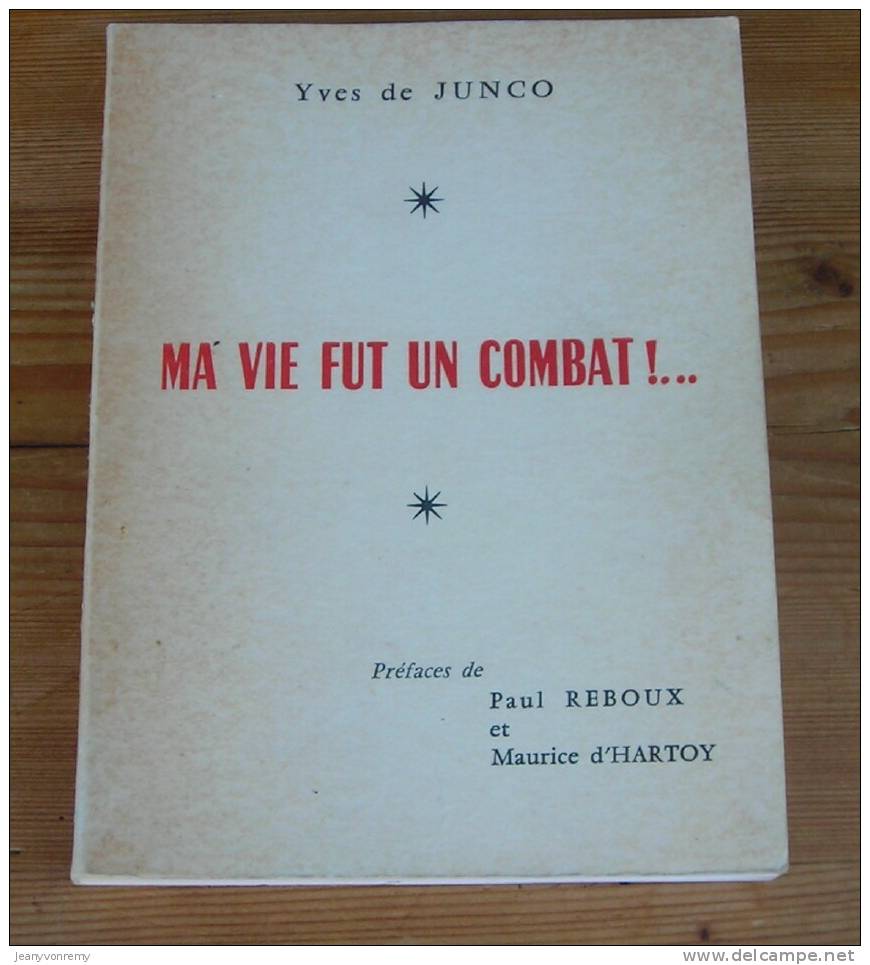 Ma Vie Fut Un Combat!....Par Yves De Junco. - Biographie